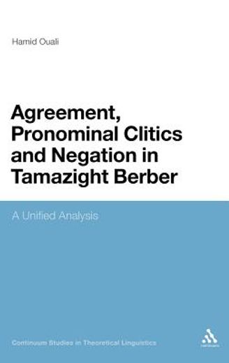 agreement, pronominal clitics and negation in tamazight berber,a unified analysis