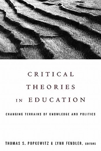 critical theories in education,changing terrains of knowledge and politics