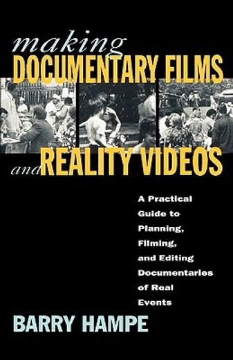 making documentary films and reality videos,a practical guide to planning, filming, and editing documentaries of real events