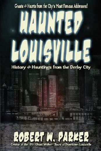 haunted louisville,history & hauntings of the derby state