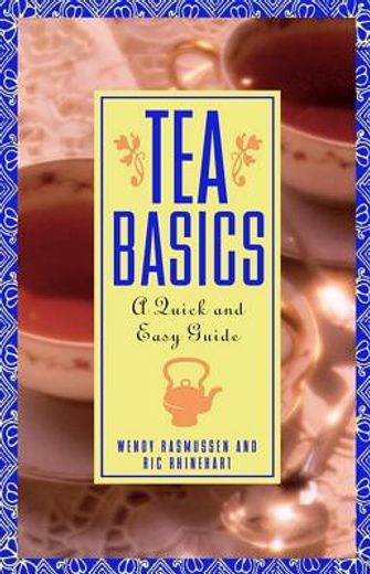 tea basics,a quick and easy guide (en Inglés)