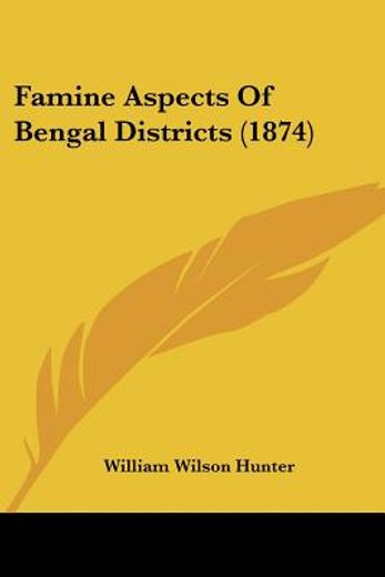 famine aspects of bengal districts (1874