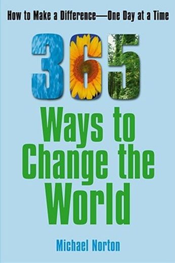 365 ways to change the world,how to make a difference, one day at a time