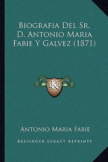 biografia del sr. d. antonio maria fabie y galvez (1871)