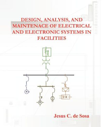 design, analysis, and maintenance of electrical and electronic systems in facilities