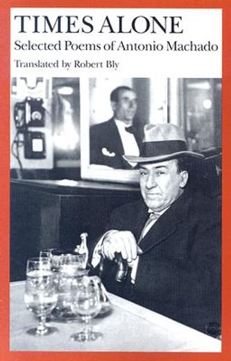 times alone,selected poems of antonio machado (in English)
