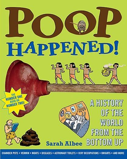 poop happened!,a history of the world from the bottom up (en Inglés)