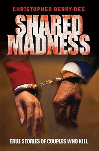 shared madness,true stories of couples who kill