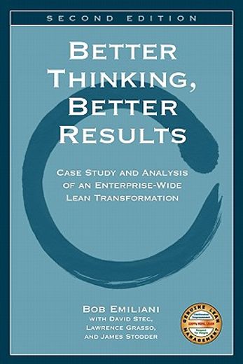 better thinking, better results,case study and analysis of an enterprise-wide lean transformation (en Inglés)