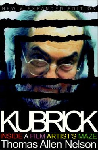 kubrick,inside a film artist´s maze (en Inglés)