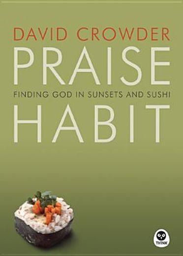 praise habit,finding god in sunsets and sushi (en Inglés)