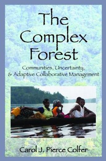 The Complex Forest: Communities, Uncertainty, and Adaptive Collaborative Management (en Inglés)