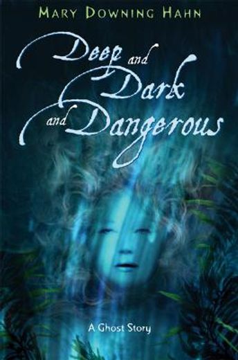 deep and dark and dangerous,a ghost story (en Inglés)