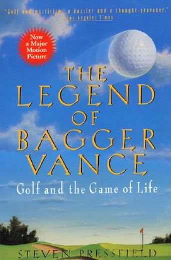 the legend of bagger vance,a novel of golf and the game of life