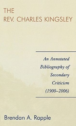 the rev. charles kingsley,an annotated bibliography of secondary criticism (1900-2006)