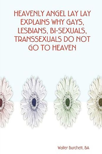 heavenly angel lay lay explains why gays, lesbians, bi-sexuals, transsexuals do not go to heaven