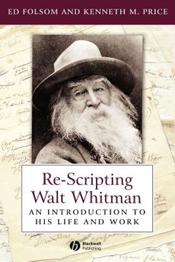 re-scripting walt whitman,an introduction to his life and work
