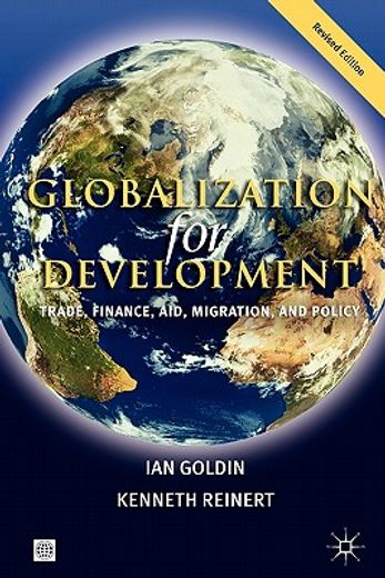 Globalization for Development: Trade, Finance, Aid, Migration, and Policy (en Inglés)