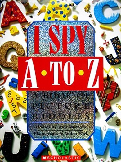 I spy a to z: A Book of Picture Riddles (en Inglés)