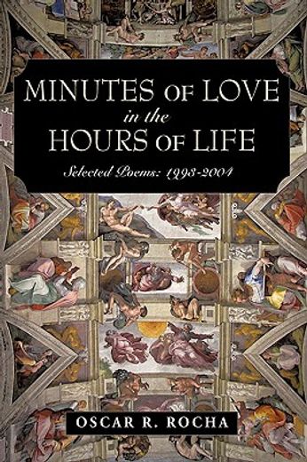 minutes of love in the hours of life,selected poems: 1993-2004