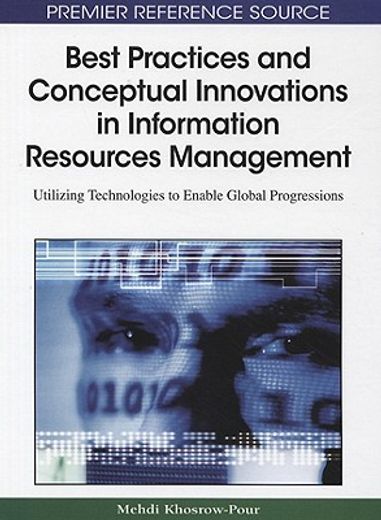 best practices and conceptual innovations in information resources management,utilizing technologies to enable global progressions