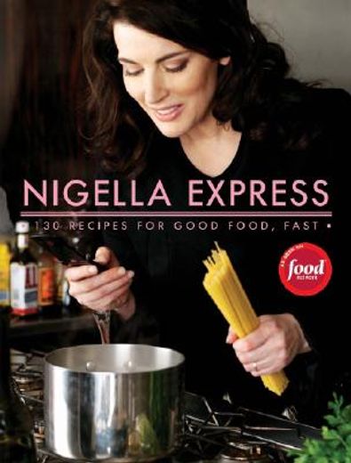 nigella express,good food, fast (in English)