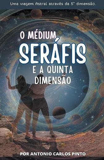O Médium Seráfis e A Quinta Dimensão (en Portugués)