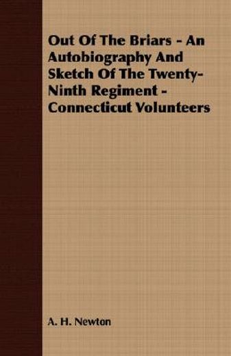 out of the briars - an autobiography and sketch of the twenty-ninth regiment - connecticut volunteer