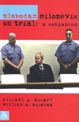 slobodan milosevic on trial,a companion