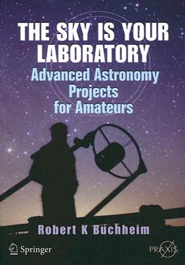 the sky is your laboratory,advanced astronomy projects for amateurs (in English)