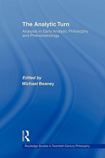 the analytic turn,analysis in early analytic philosophy and phenomenology