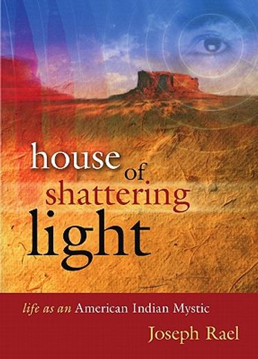 house of shattering light: the life & teachings of a native american mystic (in English)