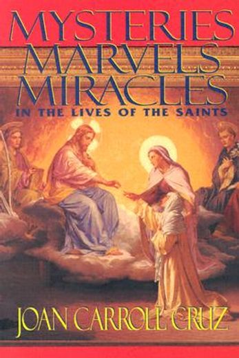 mysteries marvels miracles,in the lives of the saints