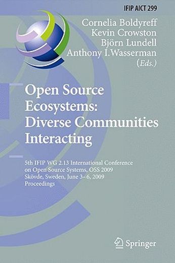 open source ecosystems: diverse communities interacting,5th ifip wg 2.13 international conference on open source systems, oss 2009, skovde, sweden, june 3-6