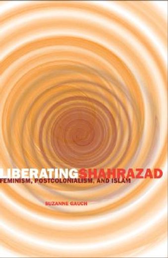 liberating shahrazad,feminism, postcolonialism, and islam