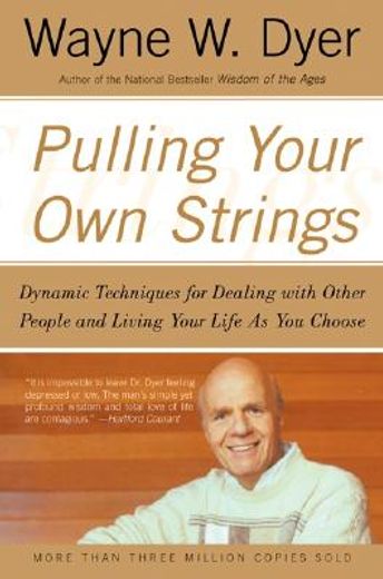 pulling your own strings,dynamic techniques for dealing with other people and living your life as you choose (en Inglés)