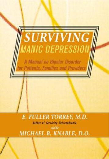 surviving manic depression,a manual on bipolar disorder for patients, families, and providers