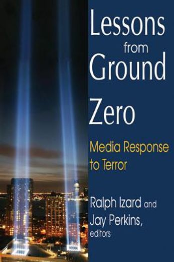 Lessons from Ground Zero: Media Response to Terror (en Inglés)