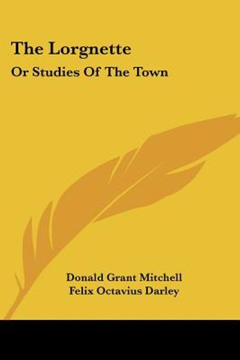 the lorgnette: or studies of the town