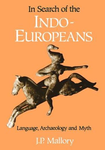 in search of the indo-europeans,language, archaeology, and myth (en Inglés)
