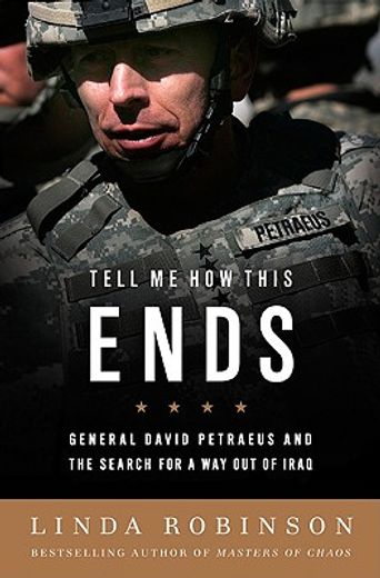 tell me how this ends,general david petraeus and the search for a way out of iraq