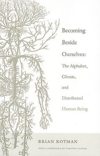 becoming beside ourselves,the alphabet, ghosts, and distributed human being