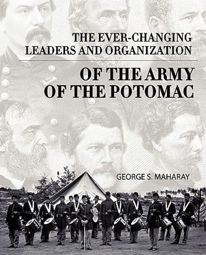 the ever-changing leaders and organization of the army of the potomac