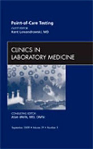 Point-Of-Care Testing, an Issue of Clinics in Laboratory Medicine: Volume 29-3 (en Inglés)