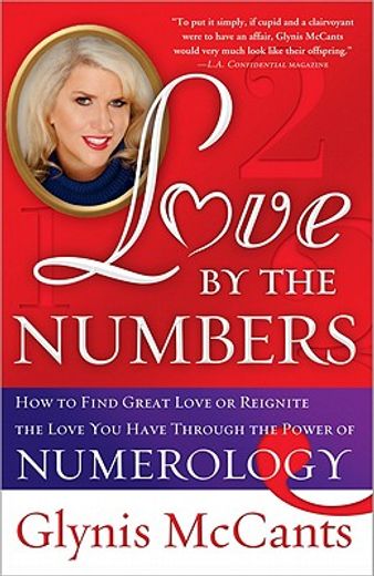 love by the numbers,how to find great love or reignite the love you have through the power of numerology
