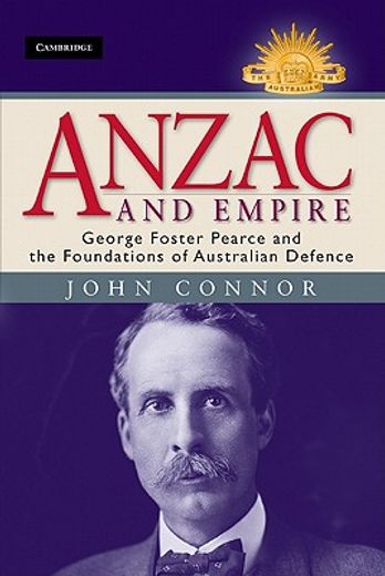 anzac and empire,george foster pearce and the foundations of australian defence