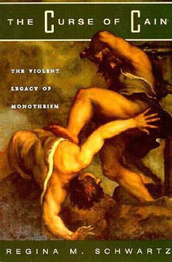 the curse of cain,the violent legacy of monotheism