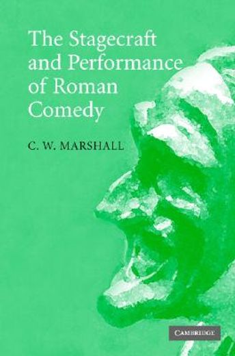 The Stagecraft and Performance of Roman Comedy (en Inglés)