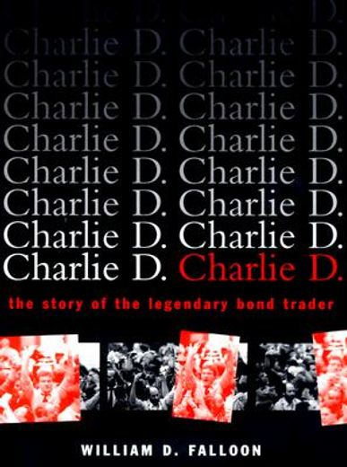 charlie d,the story of the legendary bond trader (en Inglés)