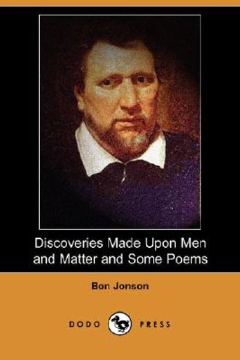 discoveries made upon men and matter and some poems (dodo press)